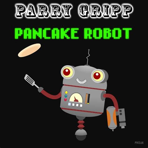Did this lyrics for get yourself high help you? Parry Gripp - Pancake Robot Lyrics | Musixmatch
