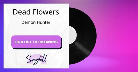 Meaning Of Dead Flowers By Demon Hunter