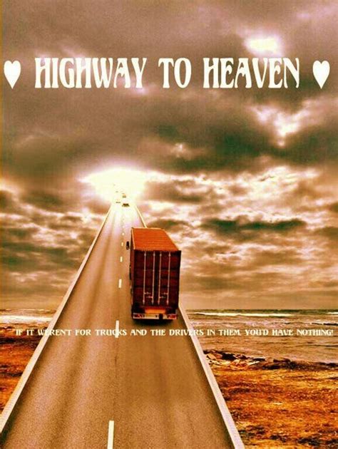 Highway To Heaven I No My Husband Is Still Driven And If You Love A