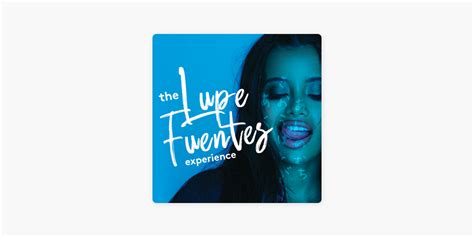 ‎the Lupe Fuentes Experience On Apple Podcasts