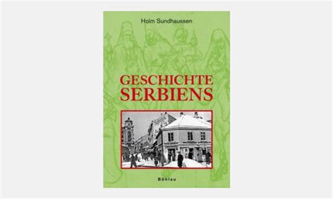 Holm Sundhaussen: Geschichte Serbiens - Deutsches ...