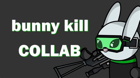 Bunny Kill Collab Youtube