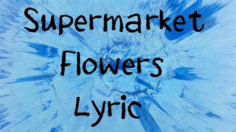a#m b f# a# c# d#m g# g#m ➧ chords for supermarket flowers ed sheeran lyrics with song key, bpm, capo transposer, play along with guitar, piano, ukulele & mandolin. Supermarket Flowers - Ed Sheeran Lyric Chords - Chordify