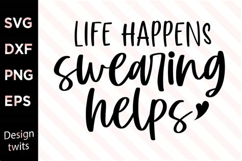 Life Happens Swearing Helps Svg Graphic By Designtwits · Creative Fabrica