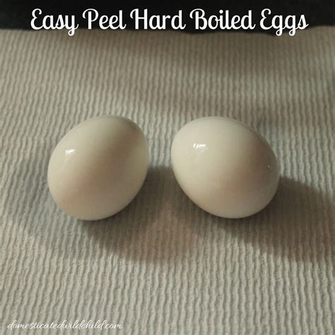 Easy Peel Hard Boiled Eggs Domesticated Wild Child