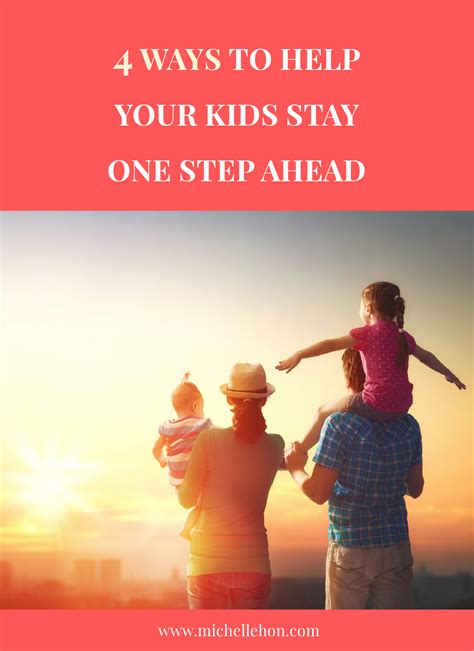 4 Ways To Help Your Kids Stay One Step Ahead