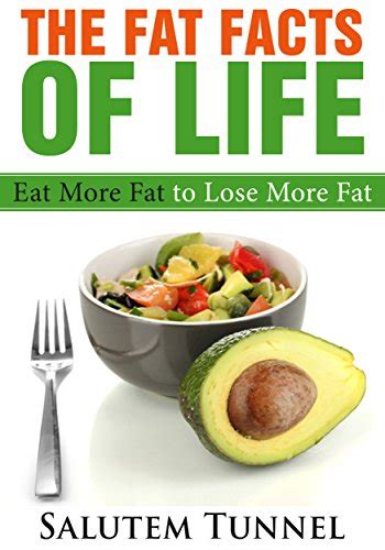Eat Fat Lose Weight The Fat Facts Of Life Eat More Fat To Lose More Fat Eat Fat Get Thin