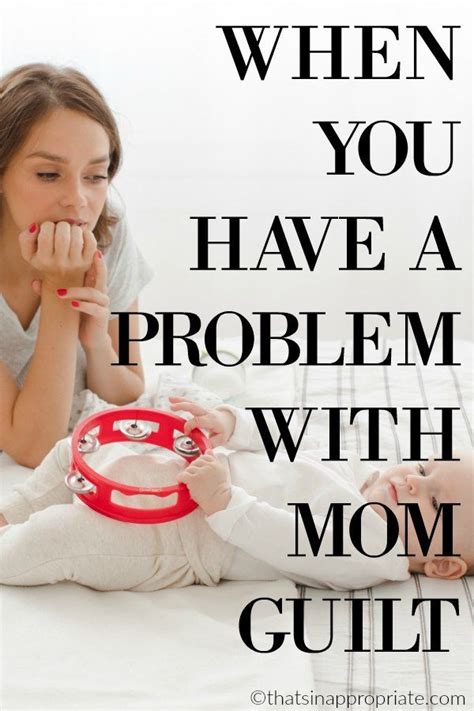 I Have A Mom Guilt Problem Mom Guilt Guilt Parenting Memes