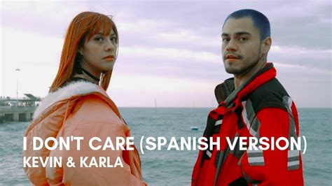 Kevin And Karla I Dont Care Spanish Version Letra Youtube