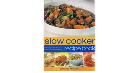 The Slow Cooker Recipe Book By Catherine Atkinson