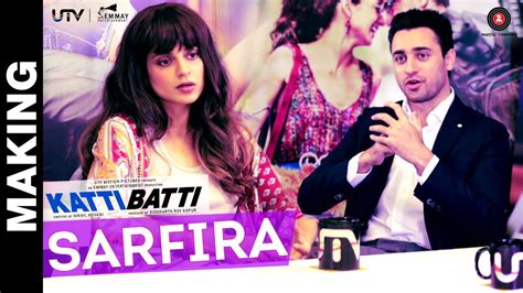 Making Of Sarfira Katti Batti Imran Khan And Kangana Ranaut