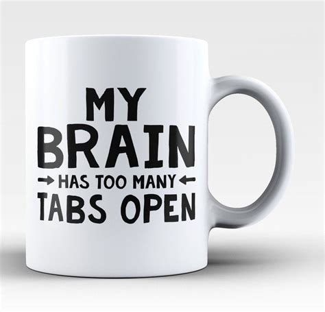 My Brain Has Too Many Tabs Open A Good Coffee Is The Answer When Your