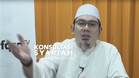 Kajian Islam Konsultasi Syariah Ustadz Ahmad Zainuddin Lc Youtube