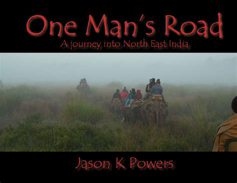 One Mans Road A Journey Into North East India Powers