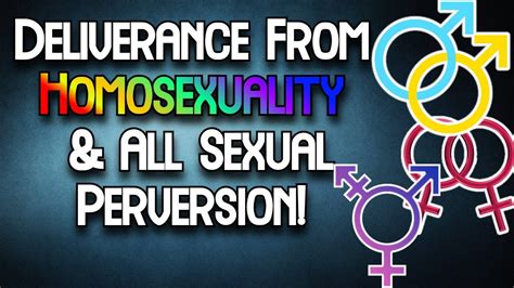 same sex attraction perversion deliverance prayer youtube