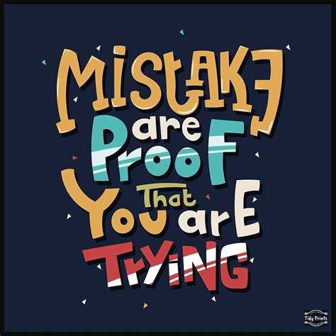 Mistakes Are Proof That You Are Trying Swag Quotes Try Quotes Funny
