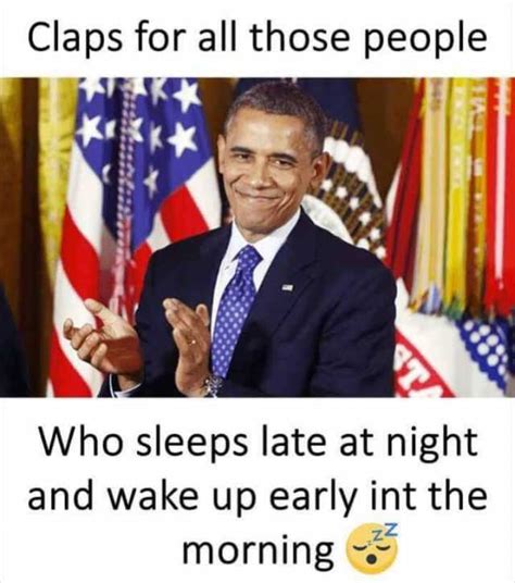 Claps For All Those People Who Sleeps Late At Night And Wake Up Early