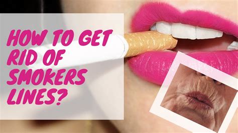 How To Get Rid Of Smokers Lines Wrinkles Around The Mouth Lip