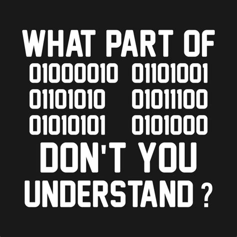 What Part Of Dont You Understand Binary Code Funny Funny You