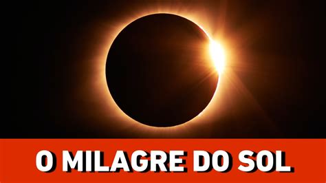 O Que Foi O Milagre Do Sol Explicando Os Milagres De Fátima Prof