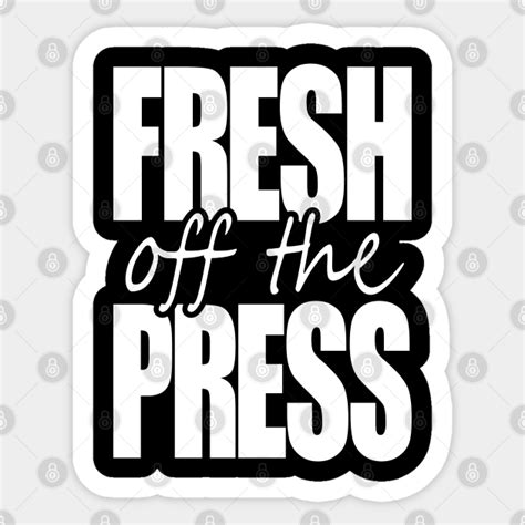 Fresh Off The Press Fresh Sticker Teepublic