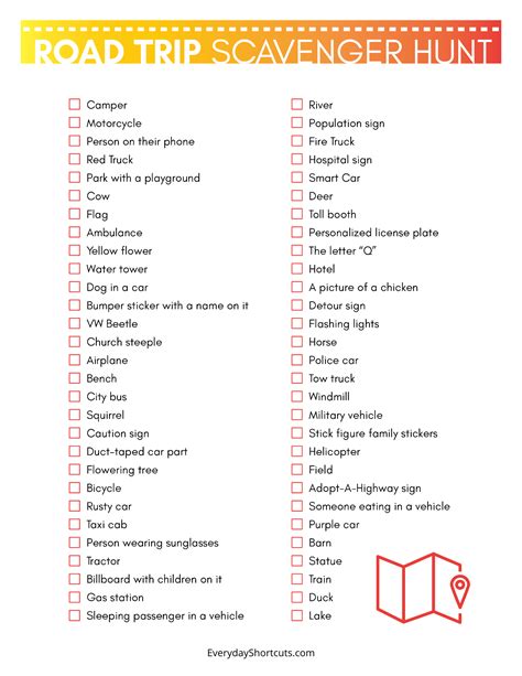 Just print off a list of things to see on a road trip, have everyone keep a copy and keep their eyes peeled, and then award points for who sees the most and who sees what first. Road Trip Scavenger Hunt Printable - Everyday Shortcuts