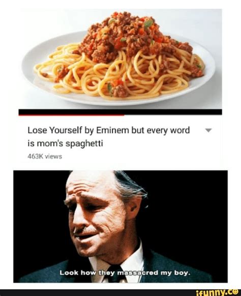 Lose Yourself By Eminem But Every Word Is Moms Spaghetti Look 91