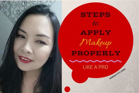 Steps To Apply Makeup Properly Ang Savvy