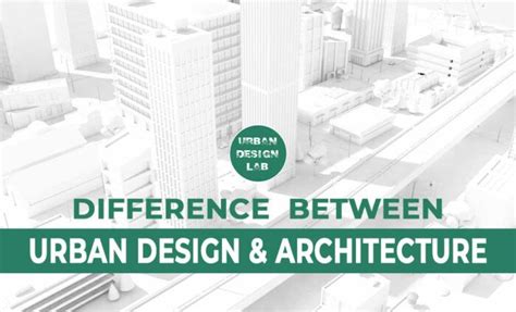 Difference Between Urban Design And Architecture
