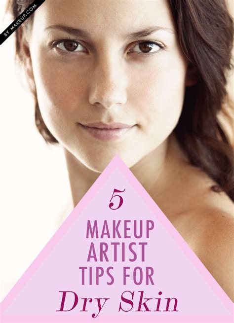 5 Makeup Artist Tips For Dry Skin Makeup Artist Tips Dry