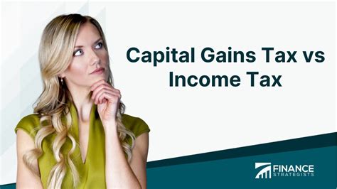 Capital Gains Tax Vs Income Tax Key Differences And Similarities