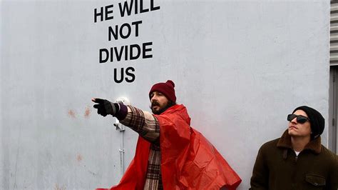 He Will Not Divide Us Shia Labeouf Arrested On Camera