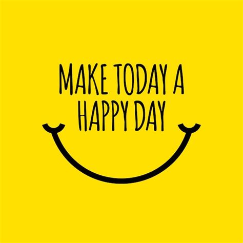 Make Today A Happy Day Vector Plantilla De Diseño Vector Premium