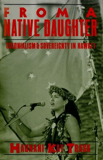 From A Native Daughter Colonialism And Sovereignty In Hawaii Trask