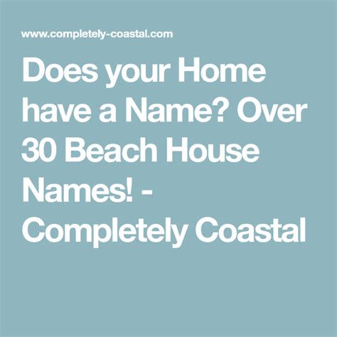 Does Your Home Have A Name Over 30 Coastal Beach House Name Ideas Beach House Names House