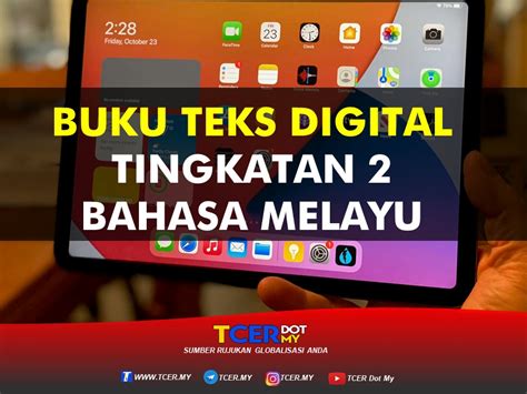 Para guru hanya perlu bijak dalam mengendalikan buku teks digital untuk menarik perhatian pelajar supaya tidak hilang tumpuan semasa proses pengajaran dan pembelajaran. Buku Teks Digital Subjek Bahasa Melayu Tingkatan 2 - TCER.MY