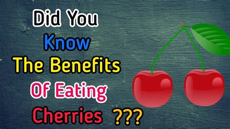 Benefits Of Eating Cherries Why We Should Eat Cherry Youtube