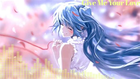 》nightcore《 Give Me Your Love♡ Youtube
