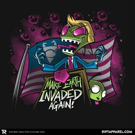 Make Earth Invaded Again Invader Zim T Shirt The Shirt List Invader