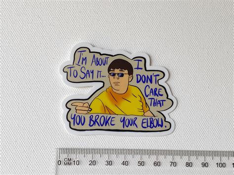 I Dont Care That Your Broke Your Elbow Vine Vine Yl Sticker Etsy