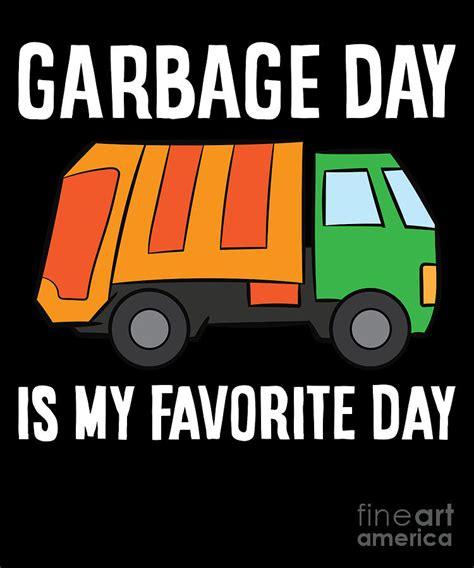 Garbage Day Is My Favorite Day Garbage Truck Digital Art By Eq Designs