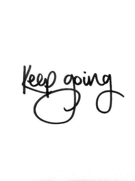 Keep Going Words Quotes Words Short Quotes