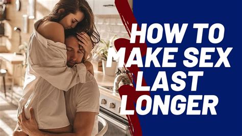 How To Make Sex Last Longer Youtube