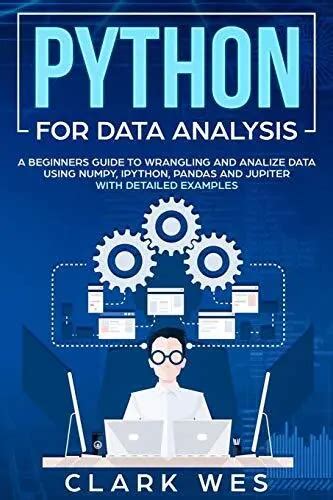 Python For Data Analysis A Beginner S Guide To Wrangling And A Picclick