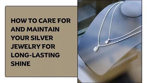 Ppt How To Care For And Maintain Your Silver Jewelry For Long Lasting