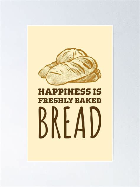 Bread Baker Quote Fresh Loaves Poster By Quoteology Redbubble