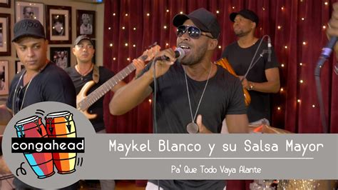 Maykel Blanco Y Su Salsa Mayor Performs Pa Que Todo Vaya Alante Youtube