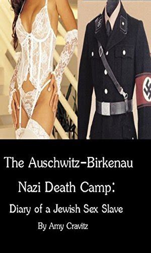The Auschwitz Birkenau Nazi Death Camp Diary Of A Jewish Sex Slave By Amy Cravitz Goodreads
