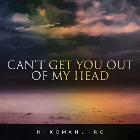 Can t Get You out of My Head Single álbum de nikomanjiro en Apple Music