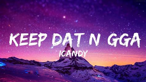 Icandy Keep Dat Ngga Lyrics 25 Min Youtube